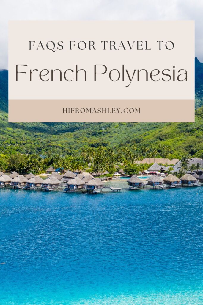 FAQs for travel to French Polynesia by Hi From Ashley dot com
