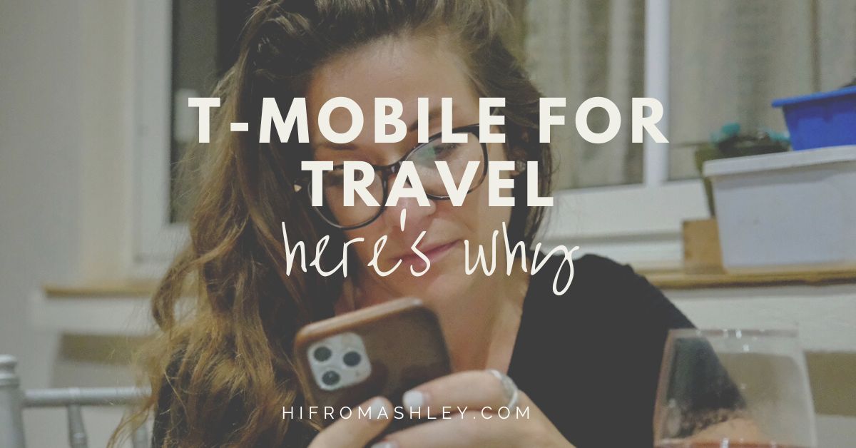 T-Mobile for Travel, here’s why by Hi from Ashley