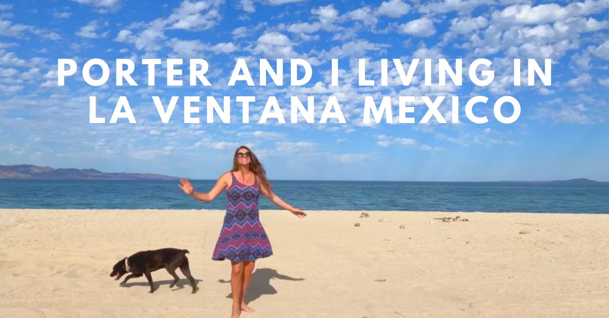 Porter and I living in La Ventana Baja Mexico