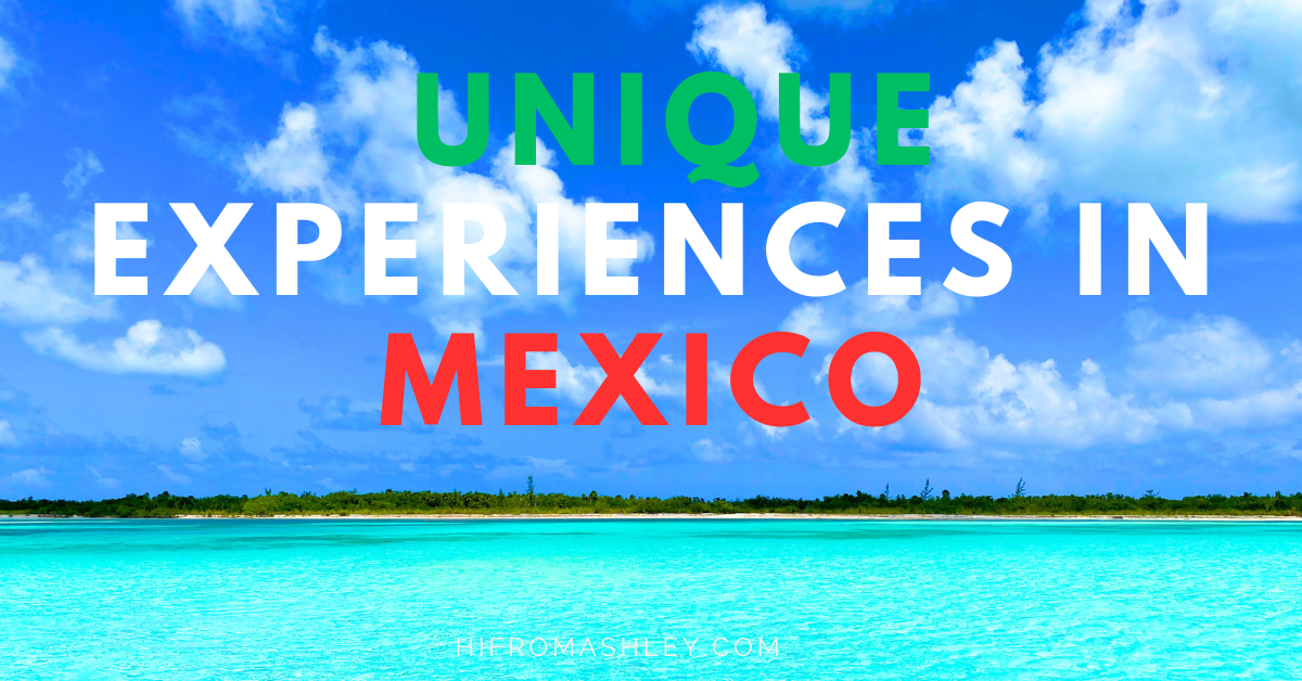 Unique Experiences in Mexico