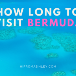 how long to visit BERMUDA