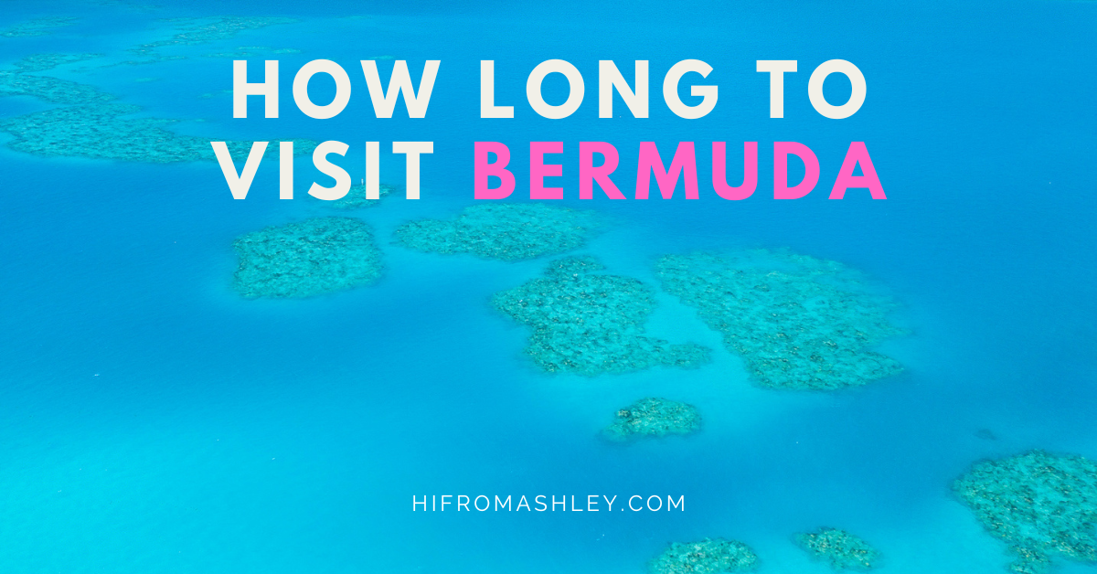 how long to visit BERMUDA